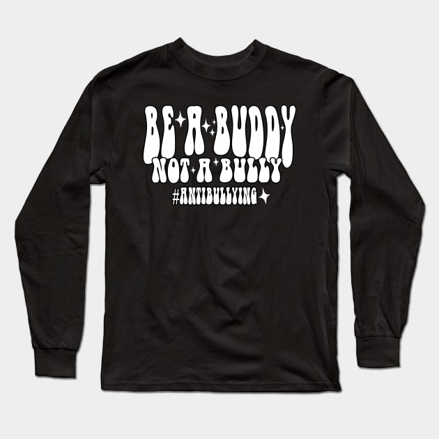 Be A Buddy Not A Bully Unity Day Long Sleeve T-Shirt by Don.Creative